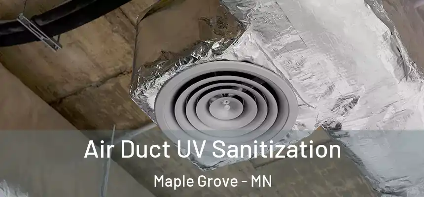  Air Duct UV Sanitization Maple Grove - MN