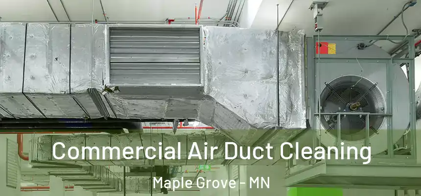  Commercial Air Duct Cleaning Maple Grove - MN
