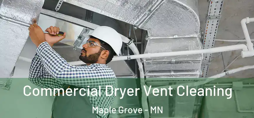  Commercial Dryer Vent Cleaning Maple Grove - MN