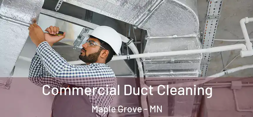  Commercial Duct Cleaning Maple Grove - MN