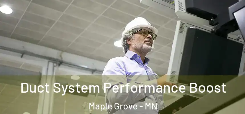  Duct System Performance Boost Maple Grove - MN