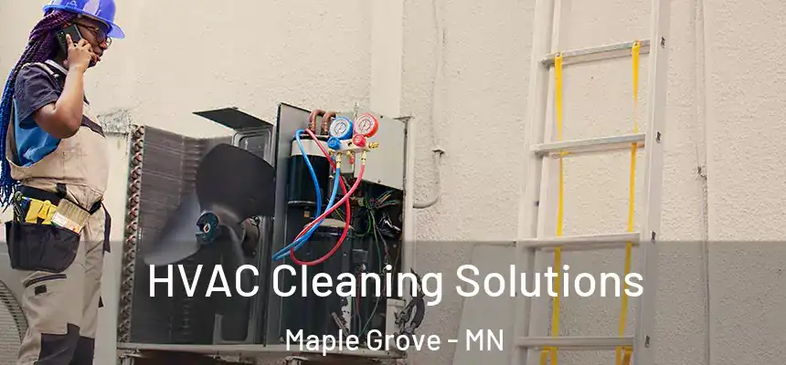  HVAC Cleaning Solutions Maple Grove - MN