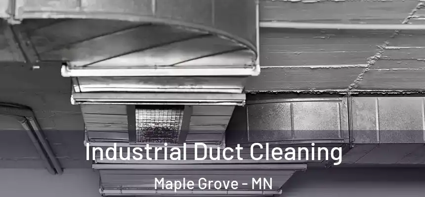 Industrial Duct Cleaning Maple Grove - MN